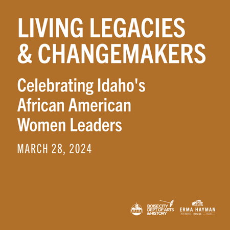 Living Legacies & Changemakers: Celebrating Idaho's African American Women Leaders